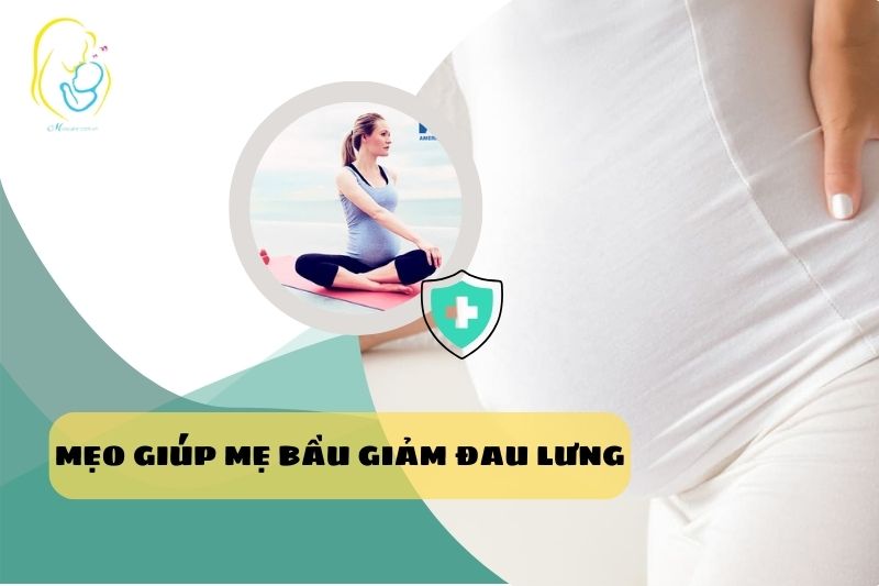 Những mẹo đơn giản giúp mẹ bầu giảm đau lưng ngay tại nhà