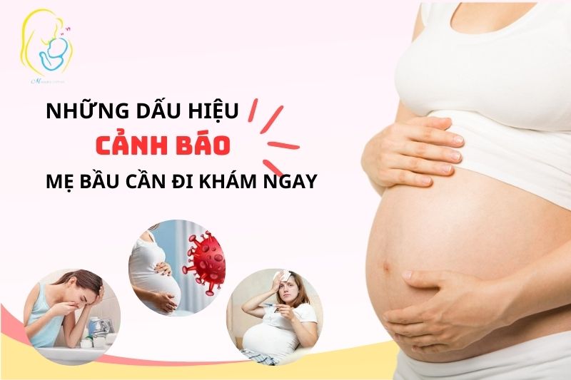 Những dấu hiệu cảnh báo mẹ bầu cần đi khám ngay